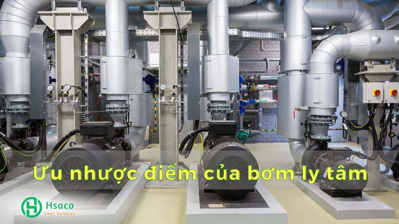 Ưu nhược điểm của bơm ly tâm trong các ứng dụng công nghiệp Ưu nhược điểm của bơm ly tâm