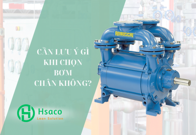 Lưu ý gì khi chọn bơm chân không