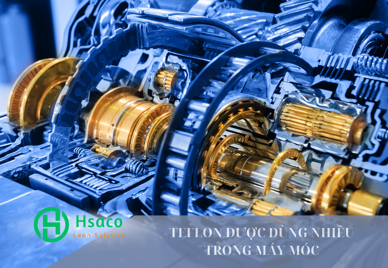 Teflon thường dùng làm các chi tiết máy móc